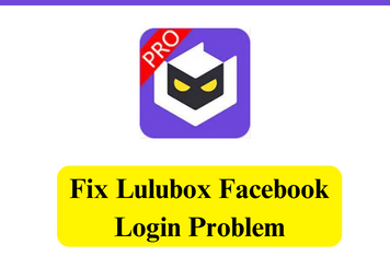 How To fix Lulubox Facebook Login Problem
